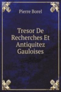 Tresor De Recherches Et Antiquitez Gauloises