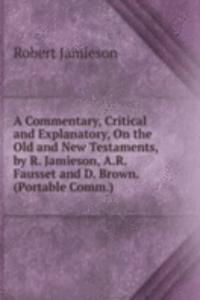 Commentary, Critical and Explanatory, On the Old and New Testaments, by R. Jamieson, A.R. Fausset and D. Brown. (Portable Comm.).