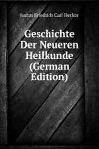 Geschichte Der Neueren Heilkunde (German Edition)