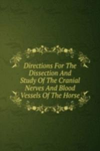 Directions For The Dissection And Study Of The Cranial Nerves And Blood Vessels Of The Horse