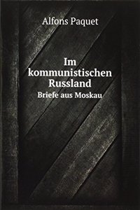 IM KOMMUNISTISCHEN RUSSLAND BRIEFE AUS