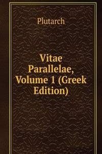 Vitae Parallelae, Volume 1 (Greek Edition)