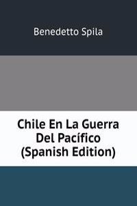 Chile En La Guerra Del Pacifico (Spanish Edition)