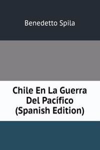 Chile En La Guerra Del Pacifico (Spanish Edition)