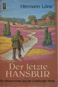 Der Letzte Hansbur : ein Bauernroman aus der Luneburger Heide