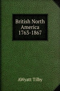 British North America, 1763-1867