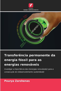 Transferência permanente da energia fóssil para as energias renováveis