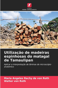 Utilização de madeiras espinhosas do matagal de Tamaulipan