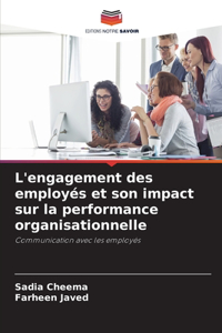 L'engagement des employés et son impact sur la performance organisationnelle