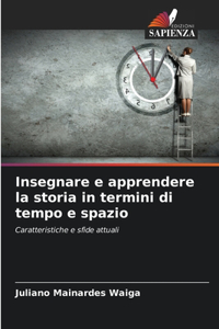 Insegnare e apprendere la storia in termini di tempo e spazio