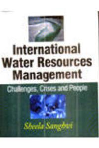 International Water Resources Management ; Challenges, Crises and People