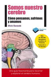Somos Nuestro Cerebro: Como Pensamos, Sufrimos y Amamos (Plataforma Actual)