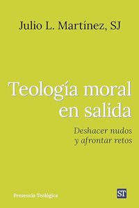 Teologia moral en salida: Deshacer nudos y afrontar retos