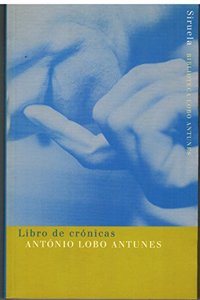 Libro de cronicas/ Book of chronicles: Una Seleccion/ a Selection (Biblioteca Lobo Antunes)