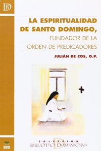 La espiritualidad de Santo Domingo, fundador de la Orden de Predicadores (Biblioteca Dominicana) (Spanish Edition)
