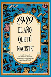 1939 El ano que tu naciste