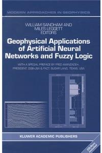 Geophysical Applications of Artificial Neural Networks and Fuzzy Logic