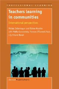 Teachers Learning in Communities: International Perspectives