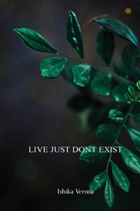 Live Just Dont Exist