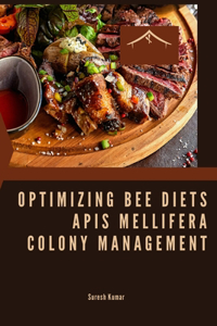 Optimizing Bee Diets Apis Mellifera Colony Management