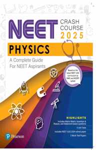 NEET Crash Course Physics 2025 | A Complete Guide for NEET | With Latest NEET Curriculum by NMC & NCERT Syllabi | Matrix Match, Assertion & Reason, and Statement-based Questions | 2024 Solved Paper | - Pearson