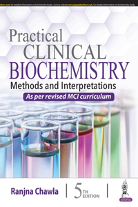 Practical Clinical Biochemistry Methods And Interpretations: As Per Revised MCI Curriculum