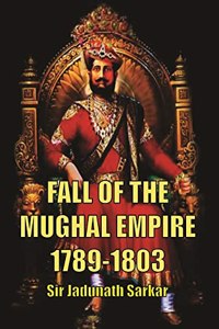FALL OF THE MUGHAL EMPIRE 1789-1803