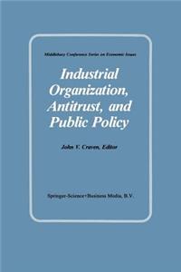 Industrial Organization, Antitrust, and Public Policy