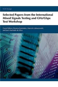 Selected Papers from the International Mixed Signals Testing and Ghz/Gbps Test Workshop