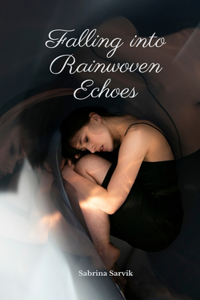 Falling into Rainwoven Echoes