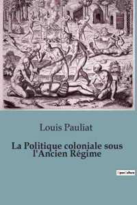 La Politique coloniale sous l'Ancien Régime
