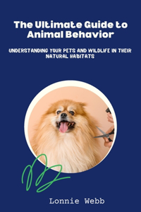 Ultimate Guide to Animal Behavior