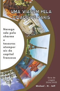 Uma viagem pela cidade de Paris (France) Guia de viagem 2024/2025
