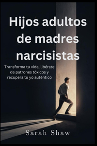 Hijos adultos de madres narcisistas