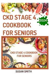 Ckd Stage 4 Cookbook for Seniors