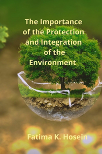 Importance of the Protection and Integration of the Environment