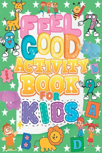 Feel Good Activity Book For Kids