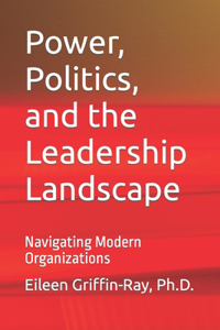 Power, Politics, and the Leadership Landscape