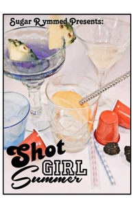 Sugar Rymmed Potions and Pastries Presents: Shot Girl Summer