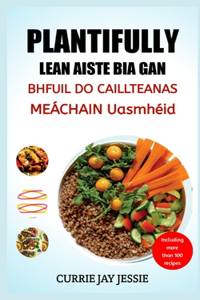 PLANTIFULLY LEAN AISTE BIA GAN BHFUIL DO CAILLTEANAS MEÁCHAIN Uasmhéid