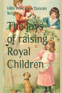 joys of raising Royal Children