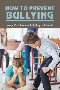 How To Prevent Bullying