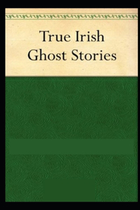 True Irish Ghost Stories