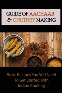 Guide Of Aachaar & Chutney Making