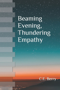 Beaming Evening, Thundering Empathy