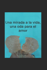 Una mirada a la vida, una oda para el amor