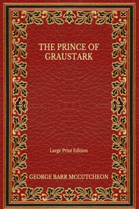 The Prince of Graustark - Large Print Edition