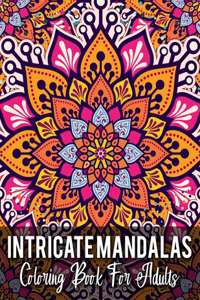 Intricate Mandalas Coloring Book For Adults