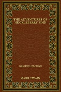 The Adventures of Huckleberry Finn - Original Edition