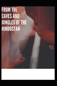 From The Caves And Jungles Of The Hindostan Annotated